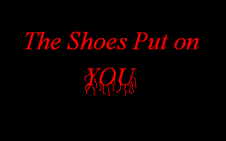 The Shoes Put on YOU