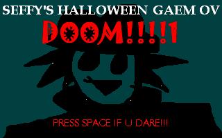 z(04/10) SEFFY'S HALLOWEEN GAEM OV DOOM!!!!1