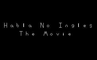 Habla No Ingles: THE MOVIE